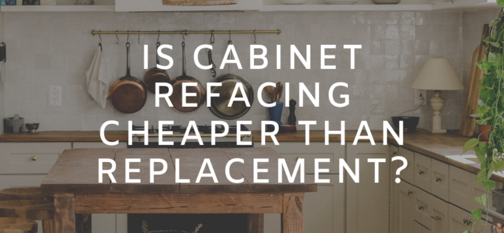 is cabinet refacing cheaper than replacement