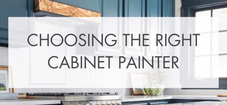 blue cabinets with the words Choosing the Right Cabinet Painter