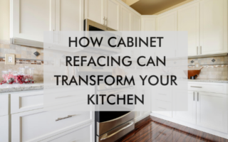 Kitchen with text saying How Cabinet Refacing Can Transform Your Kitchen