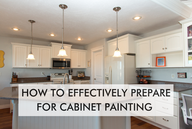 kitchen with text saying, How to Effectively Prepare for Cabinet Painting