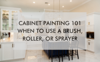kitchen with text saying Cabinet Painting 101: When to Use a Brush, Roller, or Sprayer