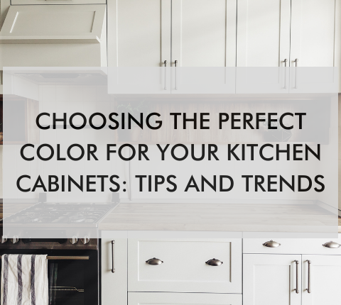 kitchen with text saying, "Choosing the Perfect Color for Your Kitchen Cabinets: Tips and Trends"