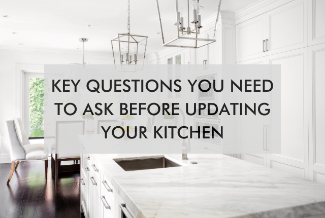 kitchen with text, "key questions you need to ask before updating your kitchen"