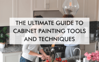 kitchen with text, "The Ultimate Guide to Cabinet Painting Tools and Techniques"