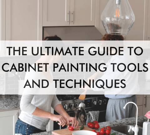 kitchen with text, "The Ultimate Guide to Cabinet Painting Tools and Techniques"