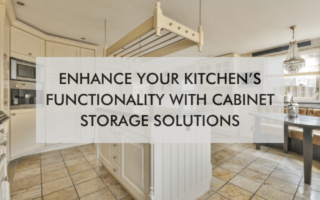 kitchen with text, "Enhance Your Kitchen’s Functionality With Cabinet Storage Solutions"