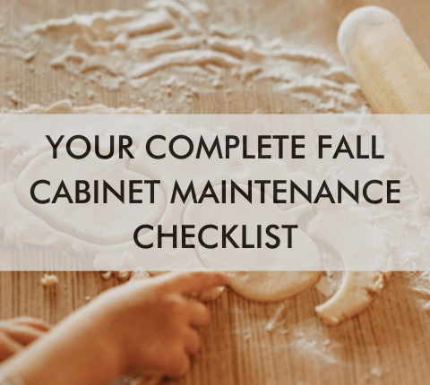 cookie dough with text "Your Complete Fall Cabinet Maintenance Checklist"