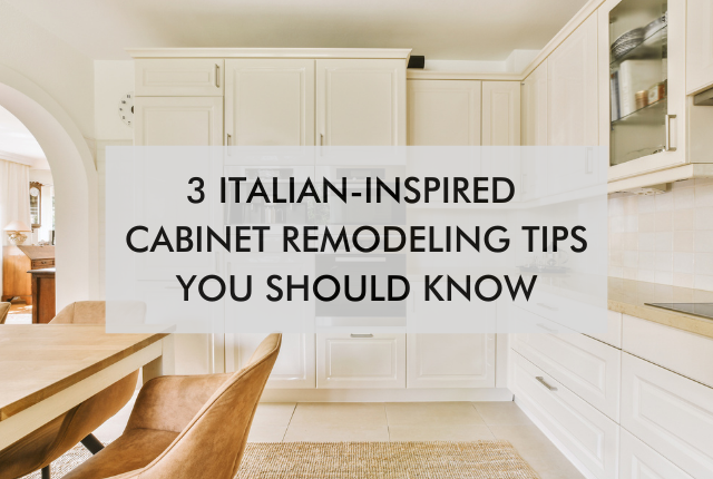 cream kitchen with text, "3 Italian-Inspired Cabinet Remodeling Tips You Should Know"