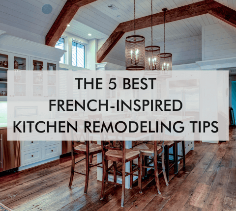 kitchen space with text, "The 5 Best French-Inspired Kitchen Remodeling Tips"