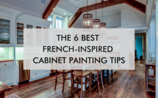 large kitchen with text, "The 6 Best French-Inspired Cabinet Painting Tips"