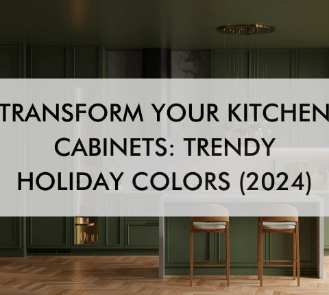 Kitchen with text "Transform Your Kitchen Cabinets: Trendy Holiday Colors (2024)"