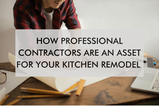 Carpenter with text saying, "How Professional Contractors Are An Asset For Your Kitchen Remodel"