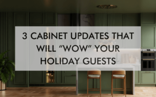 green kitchen with text "3 Cabinet Updates That Will “Wow” Your Holiday Guests "