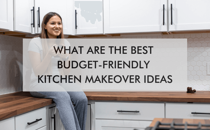 woman in kitchen with text "What Are the Best Budget-Friendly Kitchen Makeover Ideas?"