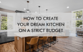 large kitchen with text "How to Create Your Dream Kitchen on a Strict Budget"