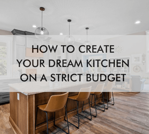 large kitchen with text "How to Create Your Dream Kitchen on a Strict Budget"